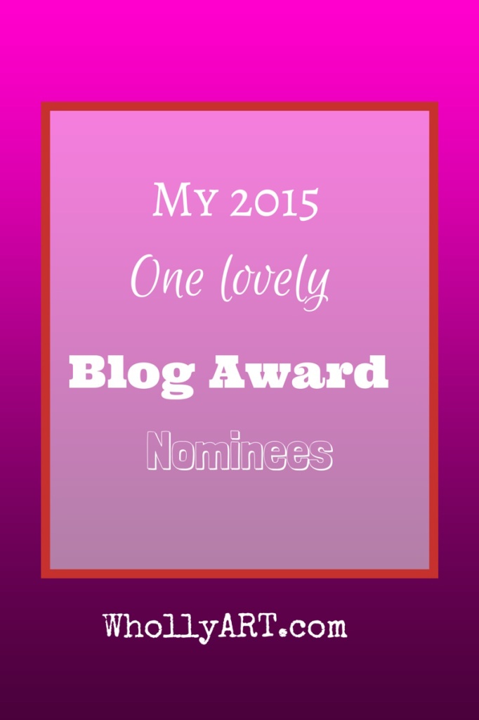 I've been nominated for the One Lovely Blog Award! Hooray! ~ Elyssa at Whollyart