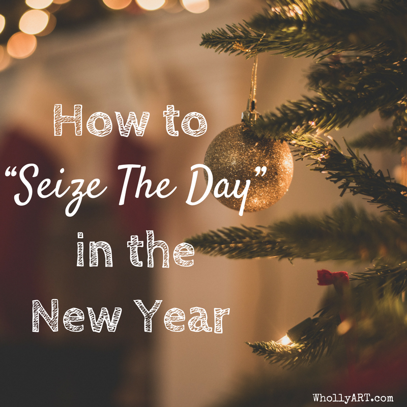 How To 'Seize The Day' in The New Year