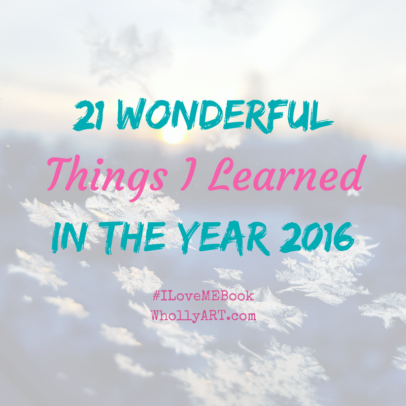 21 wonderful things i learned in the year 2016