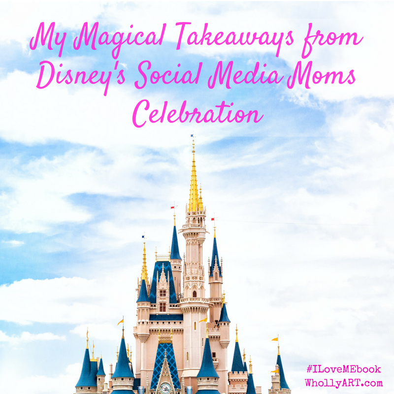 My Magical Takeaways from Disney's Social Media Moms Celebration