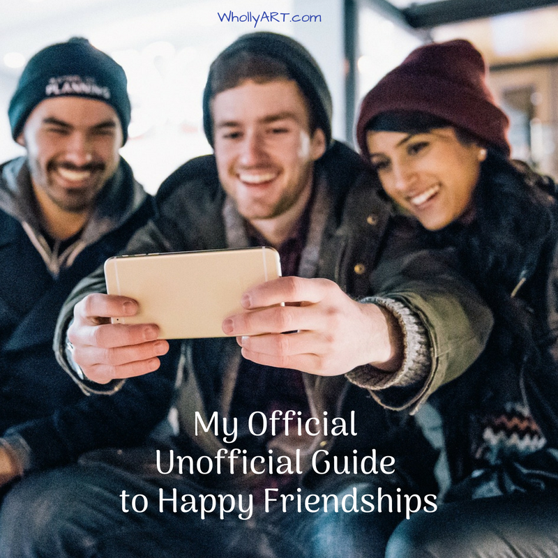 My official unofficial guide to happy friendships