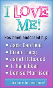 I Love Me - a book about self-esteem for kids - has been endorsed by Jack Canfield, Brian Tracy, Janet Attwood, T. Harv Eker, Denise Morrison, and more!
