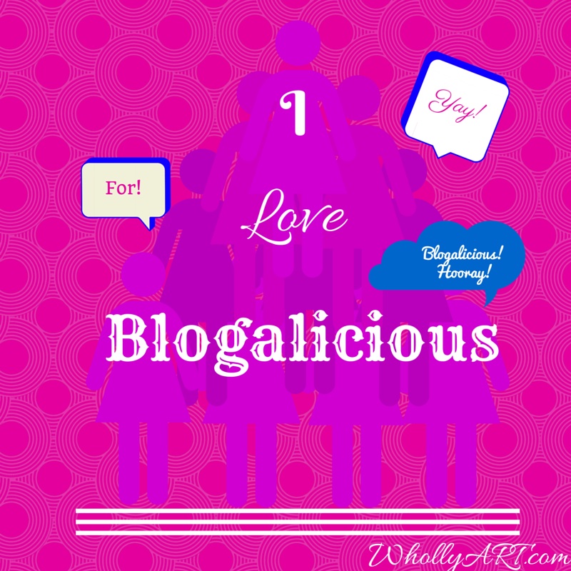 I love Blogalicious ~ Elyssa at Whollyart