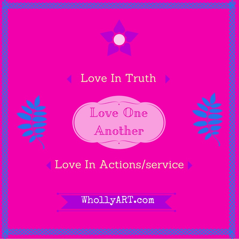 Why it is important to show love through service ~ Elyssa at Whollyart