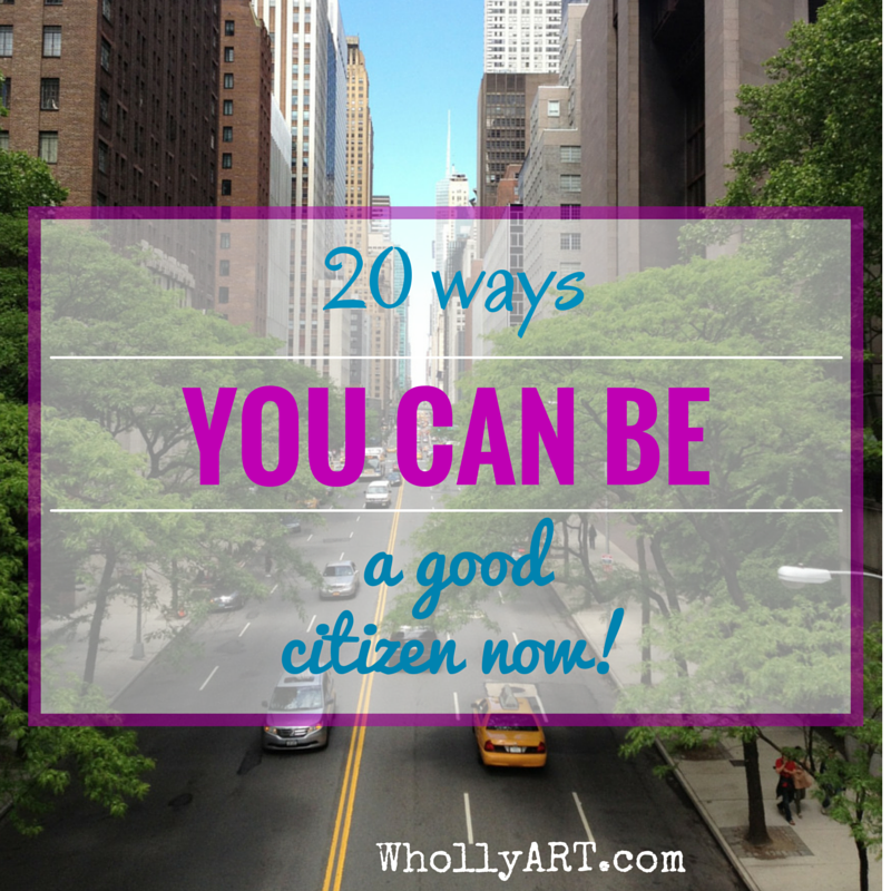 20-ways-you-can-be-a-good-citizen-now-whollyart