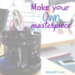 Easy Learning and Fun: Making Everyday Masterpieces -WhollyART