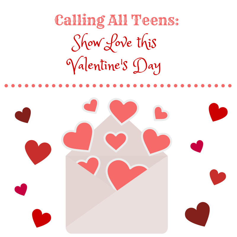 Calling All Teens - Show Love this Valentine's Day