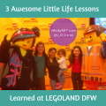 3 awesome little life lessons learned at legoland dfw