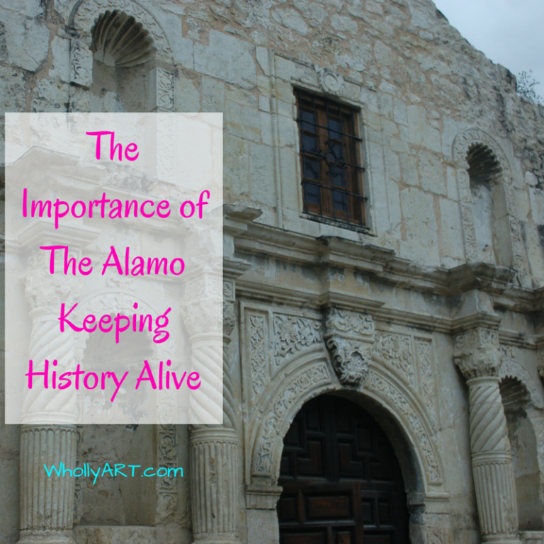 The Importance of The Alamo Keeping History Alive