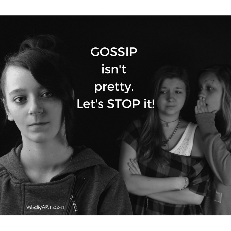 Gossip Isn't Pretty. Let's Stop It!