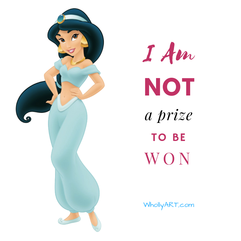 I Am Not A Prize To Be Won - Princess Jasmine