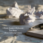 3 Most Common Mistakes You Make When Setting A Goal